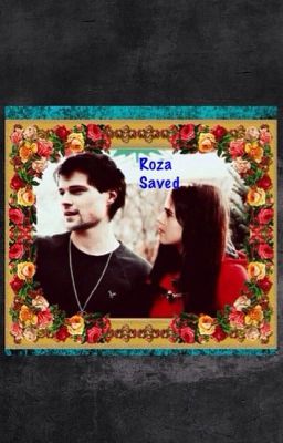 Roza Saved (A VA fanfic)