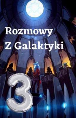 Rozmowy z Galaktyki, Epizod III