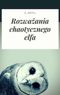 Rozważania chaotycznego elfa