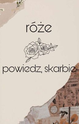 róże + powiedz, skarbie || aph