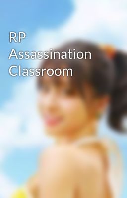 RP Assassination Classroom