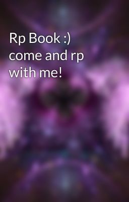 Rp Book :) come and rp with me!