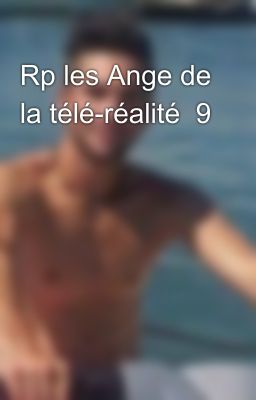 Rp les Ange de la télé-réalité  9