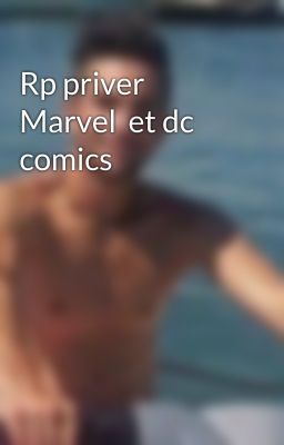 Rp priver Marvel  et dc comics 