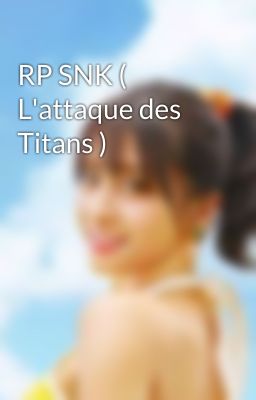 RP SNK ( L'attaque des Titans )