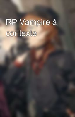 RP Vampire à contexte