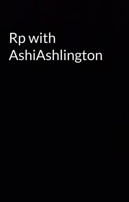 Rp with AshiAshlington