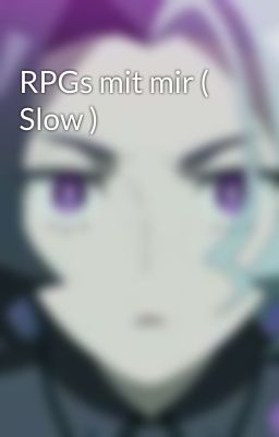 RPGs mit mir ( Slow ) 