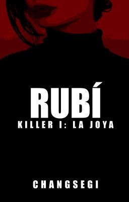 Rubí // Killer I: La Joya.