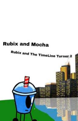 Rubix And Mocha (Rubix and the Timeline Turner 2)