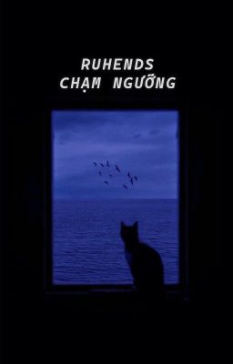 RuHends | Chạm ngưỡng