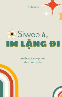 [Ruhends] Siwoo à, im lặng đi