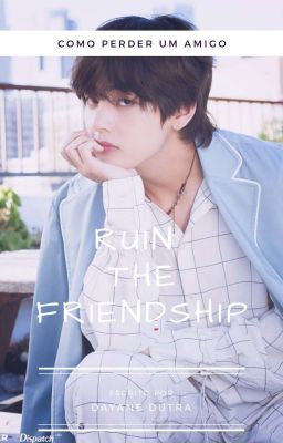 Ruin the Friendship