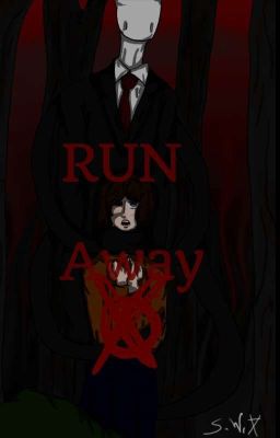 Run Away [Creepypasta FF]