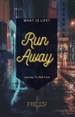 RUN AWAY (Journey to Self-Love) [PAUSED]