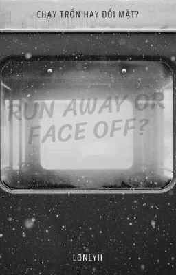 Run Away Or Face Off?