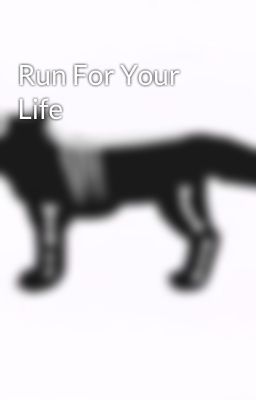 Run For Your Life