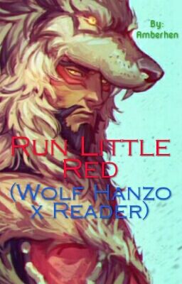 Run Little Red (Wolf Hanzo x Reader)