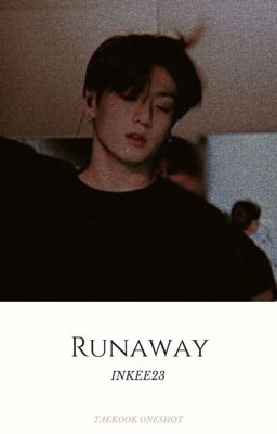 runaway » taekook oneshot