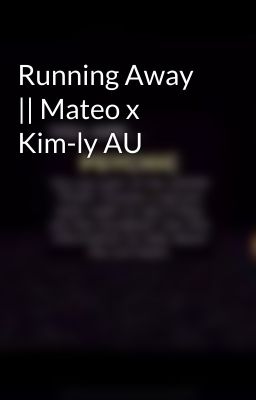 Running Away || Mateo x Kim-ly AU