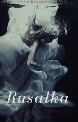 RUSALKA [Sebastian Stan Fanfic]