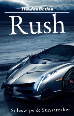 RUSH - Sideswipe fanfic