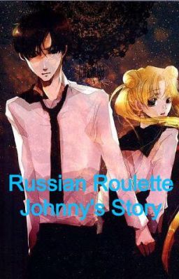 Russian Roulette Part 2 Johnny's Story