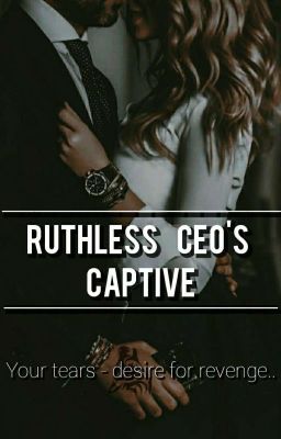 ||• RUTHLESS CEO'S CAPTIVE •||