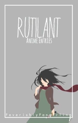 rutilant [anime entries]