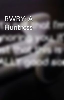 RWBY: A Huntress