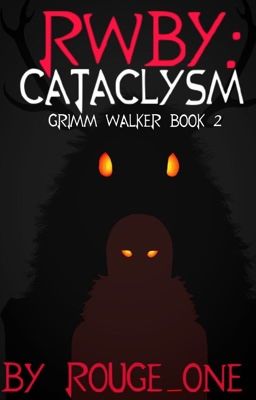 RWBY: Cataclysm (Grimm Walker Part 2)