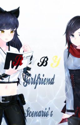 Rwby Girlfriend scenarios