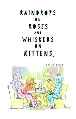 RWBY: Raindrops on Roses and Whiskers on Kittens