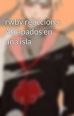 rwby reacciona: Atrapados en una isla