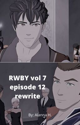 RWBY vol 7 espisode 12 rewrite