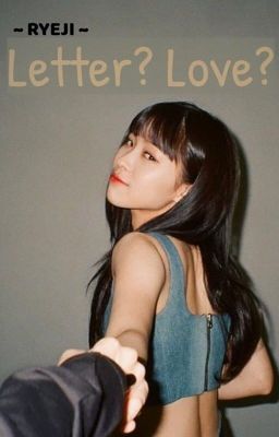 |RYEJI| Letter? Love?