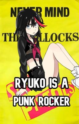 Ryuko is a punk rocker  (Lector masculino x Kill La Kill)