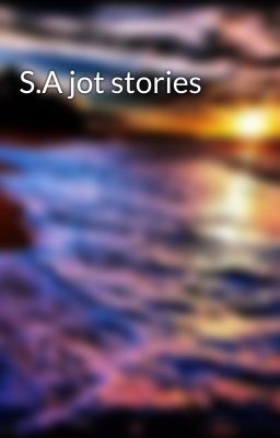 S.A jot stories