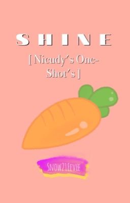 S H I N E [Nicudy's One Shot's]