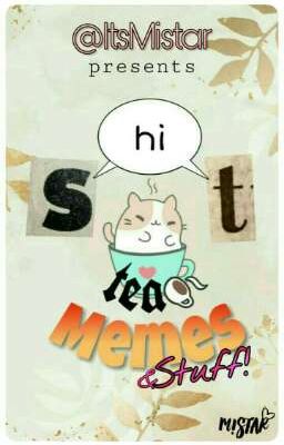 S-hi-t tea Memes & Stuff!