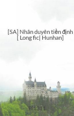 [SA] Nhân duyên tiền định [ Long fic| Hunhan]