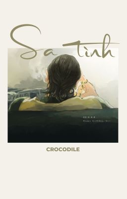 SA TÌNH | [ CROCODILE ]