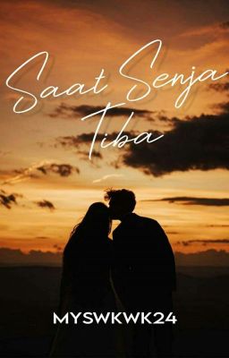 Saat Senja Tiba (TAMAT)