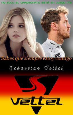 Sabes que siempre estoy contigo -Sebastian Vettel- (PROXIMAMENTE)