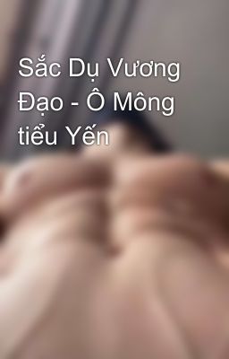 Sắc Dụ Vương Đạo - Ô Mông tiểu Yến