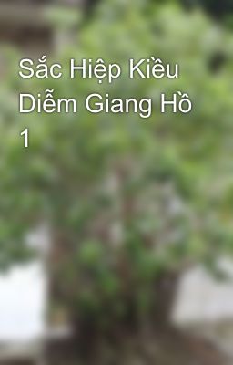 Sắc Hiệp Kiều Diễm Giang Hồ 1