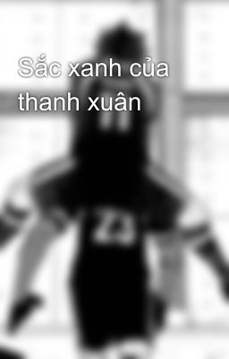 Sắc xanh của thanh xuân