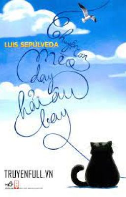 [Sách] Chuyện con mèo dạy hải âu bay (Luis Sepulveda)