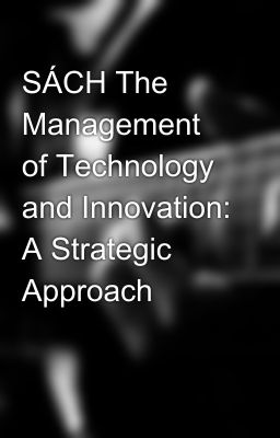 SÁCH The Management of Technology and Innovation: A Strategic Approach 