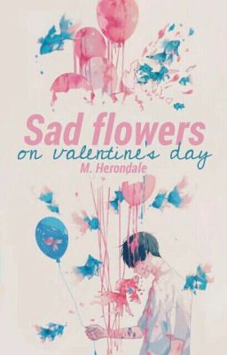 Sad flowers on valentine's day ; Sekai/Kaihun